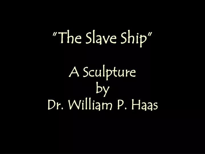 the slave ship a sculpture by dr william p haas