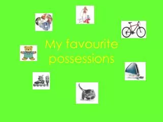 My favourite possessions