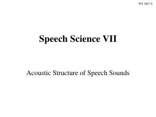 Speech Science VII