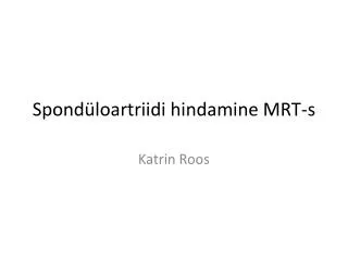 Spondüloartriidi hindamine MRT-s