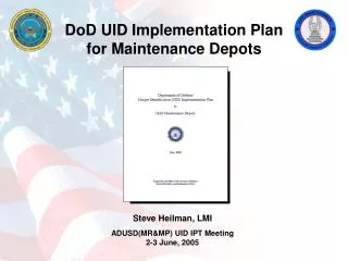 Steve Heilman, LMI ADUSD(MR&amp;MP) UID IPT Meeting 2-3 June, 2005