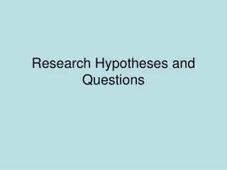 Research Hypotheses and Questions