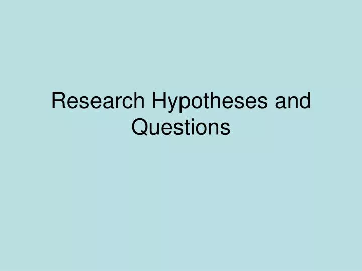 research hypotheses and questions