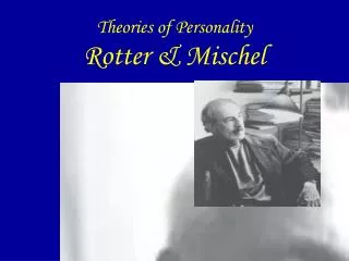 Theories of Personality Rotter &amp; Mischel