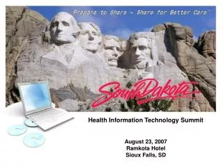 Health Information Technology Summit August 23, 2007 Ramkota Hotel Sioux Falls, SD