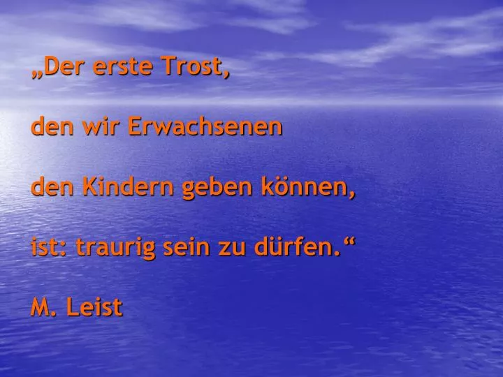 der erste trost den wir erwachsenen den kindern geben k nnen ist traurig sein zu d rfen m leist