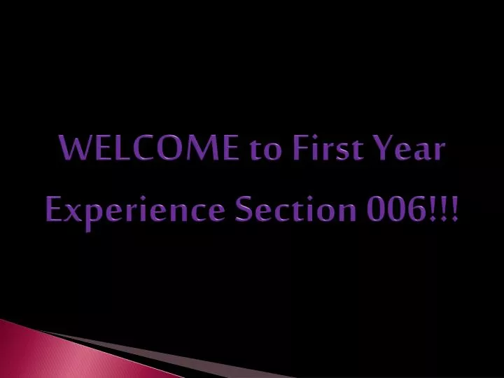 welcome to first year experience section 006