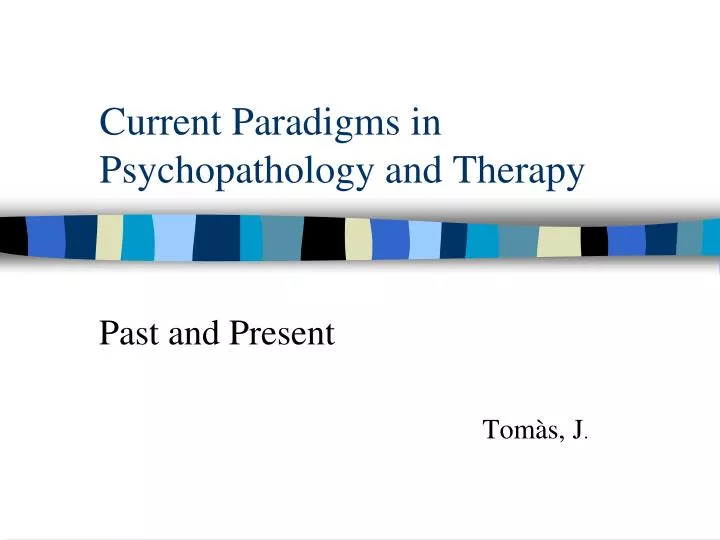 current paradigms in psychopathology and therapy