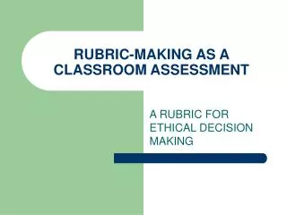 RUBRIC-MAKING AS A CLASSROOM ASSESSMENT