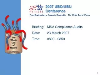 Briefing:	MSA Compliance Audits Date: 	23 March 2007 Time: 	0800 - 0850