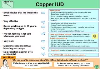 Very effective, with little to remember. Copper T 380A lasts for 10 years. For older women: should be removed 1 year aft