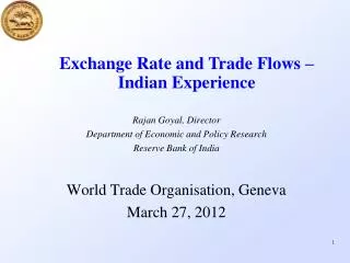 Rajan Goyal, Director Department of Economic and Policy Research Reserve Bank of India World Trade Organisation, Geneva