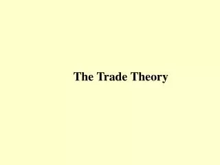 The Trade Theory