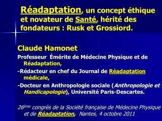 Réadaptation , un concept éthique et novateur de Santé , hérité des fondateurs : Rusk et Grossiord .