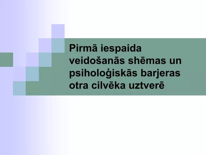 pirm iespaida veido an s sh mas un psiholo isk s barjeras otra cilv ka uztver