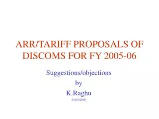 ARR/TARIFF PROPOSALS OF DISCOMS FOR FY 2005-06