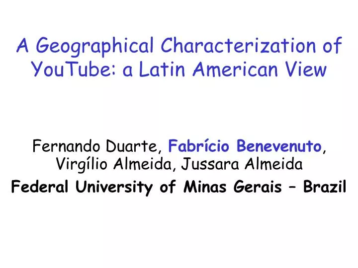 a geographical characterization of youtube a latin american view