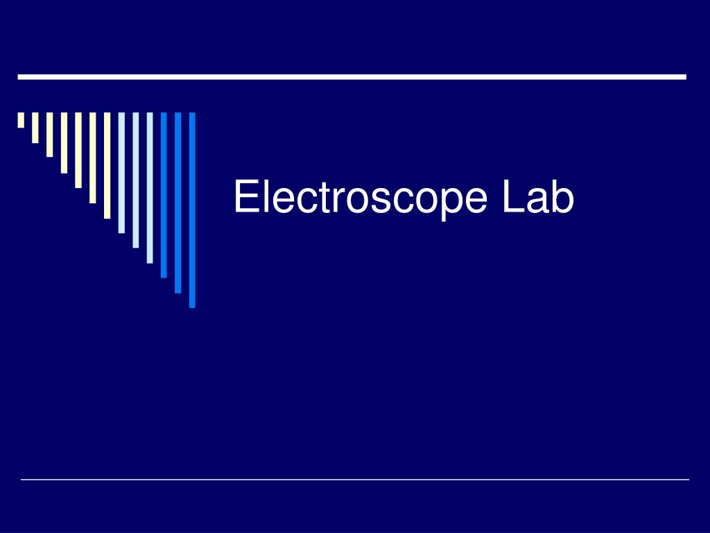 PPT - Electroscope Lab PowerPoint Presentation, free download - ID:752674