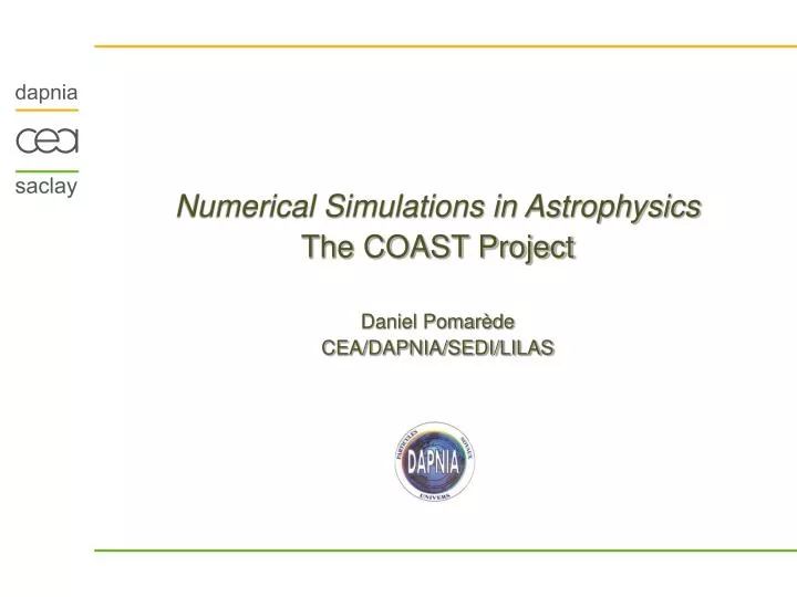 numerical simulations in astrophysics the coast project daniel pomar de cea dapnia sedi lilas