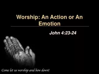Worship: An Action or An Emotion