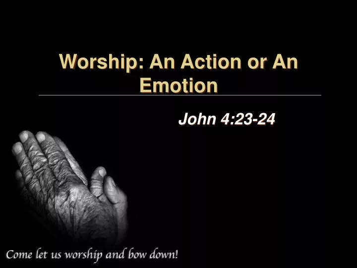 worship an action or an emotion