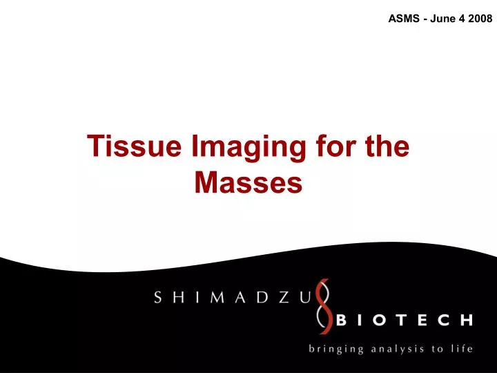 tissue imaging for the masses