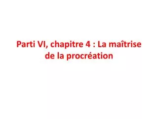 parti vi chapitre 4 la ma trise de la procr ation