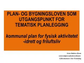 PLAN- OG BYGNINGSLOVEN SOM UTGANGSPUNKT FOR TEMATISK PLANLEGGING kommunal plan for fysisk aktivitetet -idrett og frilu