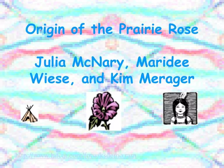 origin of the prairie rose julia mcnary maridee wiese and kim merager