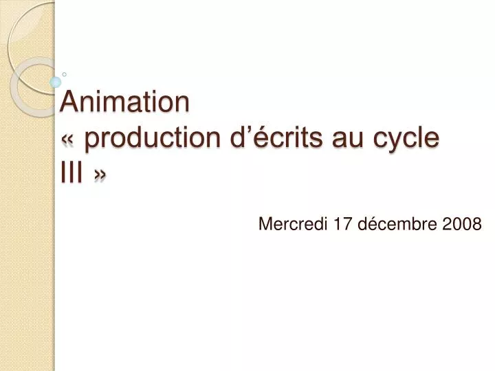 animation production d crits au cycle iii