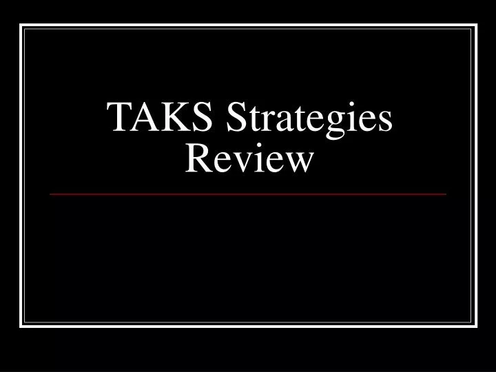taks strategies review