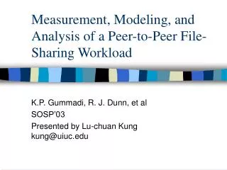 Measurement, Modeling, and Analysis of a Peer-to-Peer File-Sharing Workload