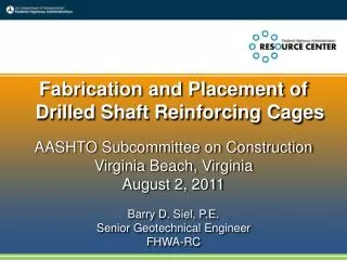 AASHTO Subcommittee on Construction Virginia Beach, Virginia August 2, 2011 Barry D. Siel, P.E. Senior Geotechnical Engi