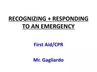 RECOGNIZING + RESPONDING TO AN EMERGENCY