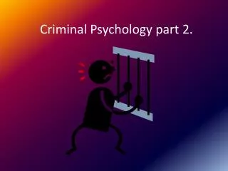 Criminal Psychology part 2.