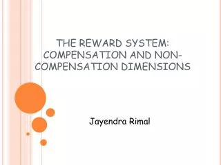 THE REWARD SYSTEM: COMPENSATION AND NON-COMPENSATION DIMENSIONS