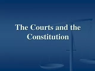The Courts and the Constitution