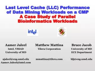 Last Level Cache (LLC) Performance of Data Mining Workloads on a CMP A Case Study of Parallel Bioinformatics Workloads