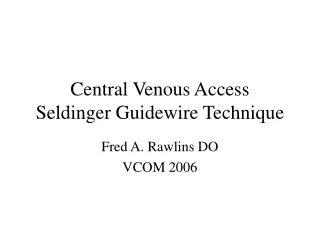 Central Venous Access Seldinger Guidewire Technique