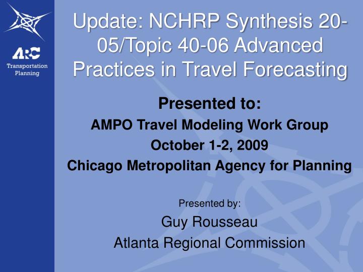 update nchrp synthesis 20 05 topic 40 06 advanced practices in travel forecasting