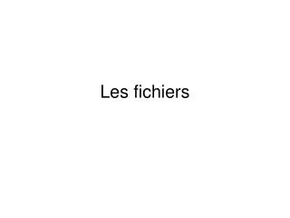les fichiers