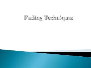 Fading Techniques