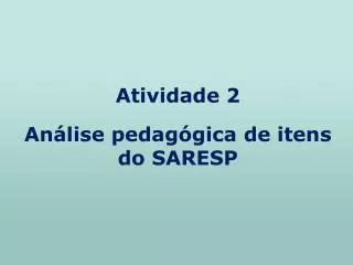 Atividade 2 Análise pedagógica de itens do SARESP