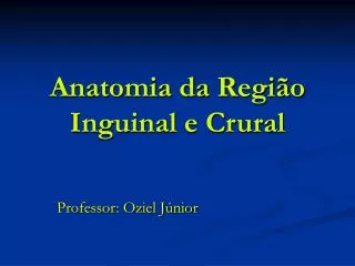 Anatomia da Região Inguinal e Crural