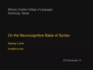 On the Neurocognitive Basis of Syntax Sydney Lamb l amb@rice.edu