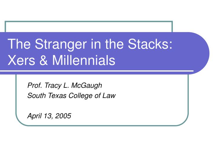 the stranger in the stacks xers millennials