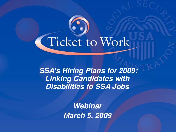 ssa s hiring plans for 2009 linking candidates with disabilities to ssa jobs webinar march 5 2009