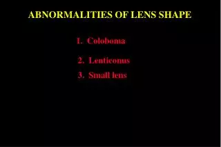 ABNORMALITIES OF LENS SHAPE