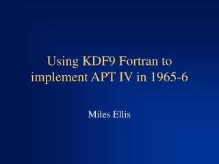 Using KDF9 Fortran to implement APT IV in 1965-6