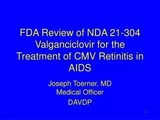 FDA Review of NDA 21-304 Valganciclovir for the Treatment of CMV Retinitis in AIDS